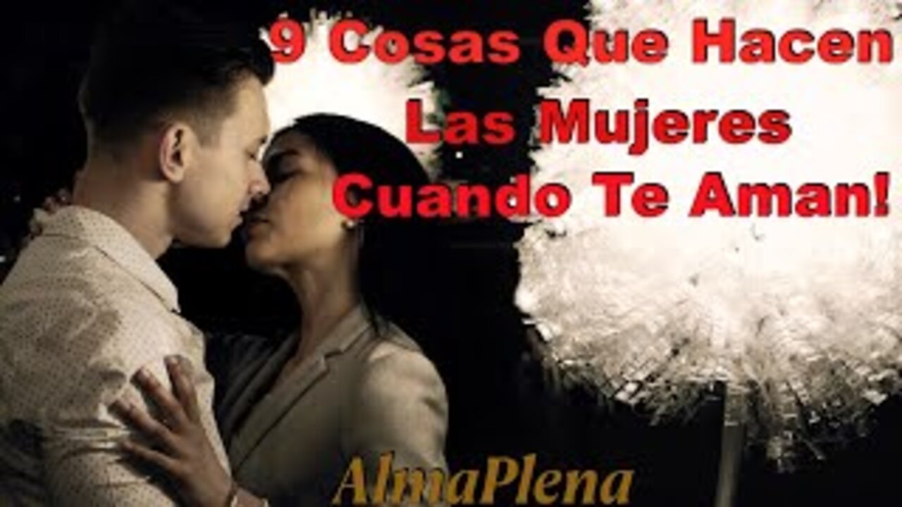 9 Cosas Que Hacen Las Mujeres Cuando Te Aman! Estas Son Las Pistas Que Una Mujer Te Ama!