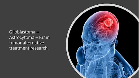 Glioblastoma - Brain Cancer - Natural Treatment Options