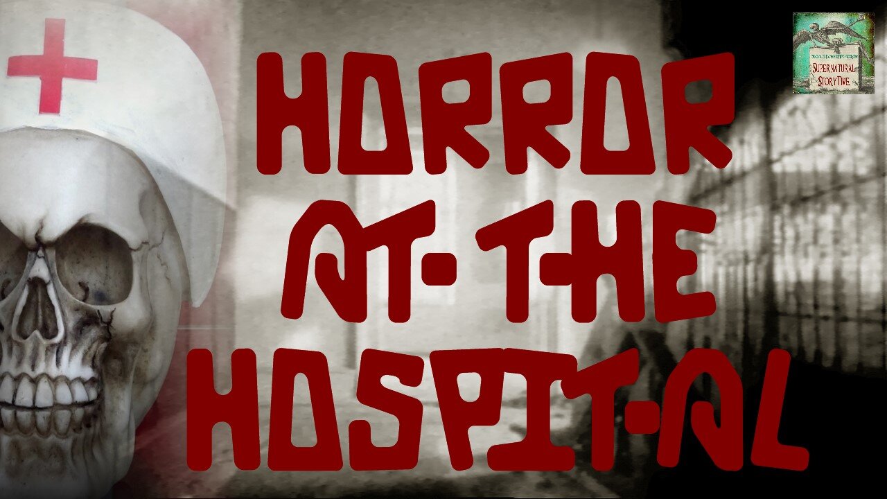 Horror at the Hospital | Volume 3 | Supernatural StoryTime E198