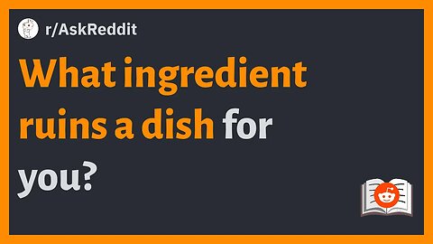 r/AskReddit - What ingredient ruins a dish for you? #askreddit #reddit #redditstories #redditposts