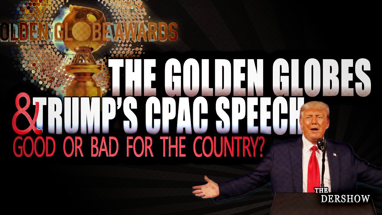 The Golden Globes & Trump's CPAC Speech: Good or Bad for the Country?