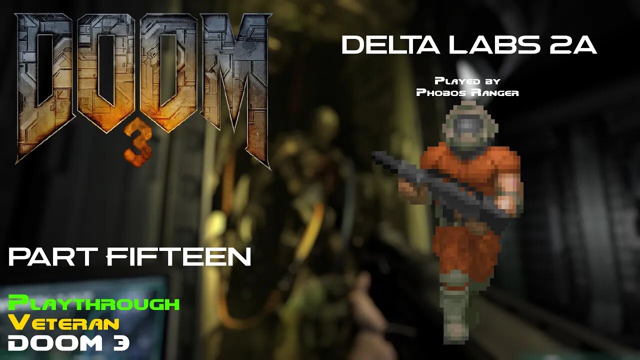 DOOM 3 - Veteran Playthrough (Pt. 15 - Delta Labs 2A)