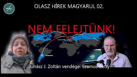 OLASZ HÍREK MAGYARUL 02 - Szamos Betty - NEM FELEJTÜNK SOHA!