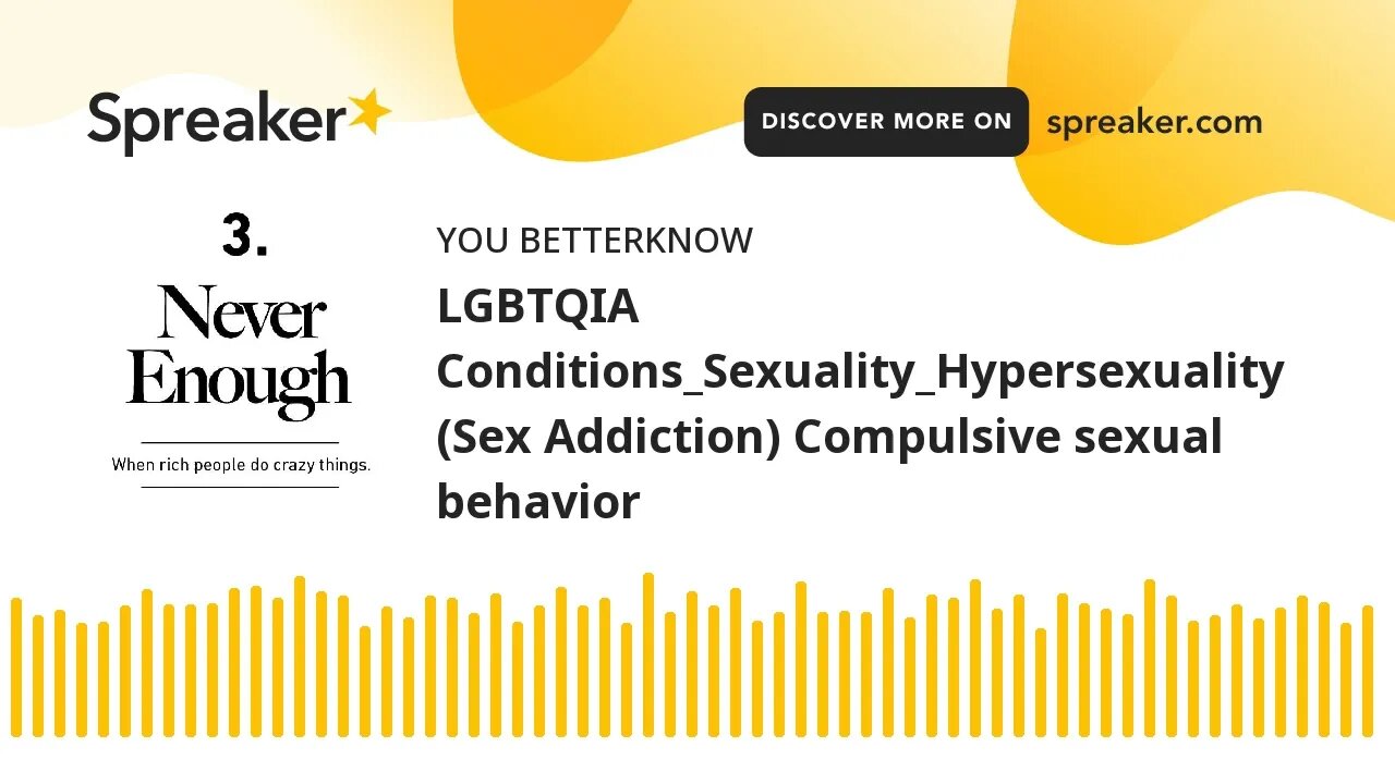 LGBTQIA Conditions_Sexuality_Hypersexuality (Sex Addiction) Compulsive sexual behavior