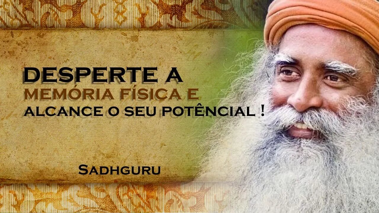 SADHGURU - Desvendando os Segredos da Memória Física , SADHGURU DUBLADO