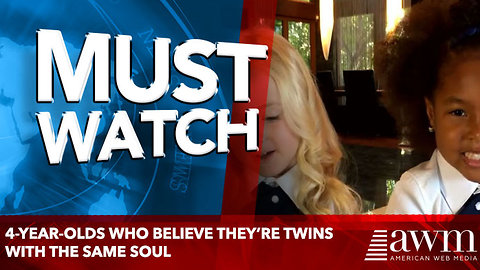 4-Year-Olds Who Believe They’re Twins With The Same Soul