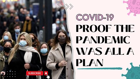 COVID-19 Proof the Pandemic was all a plan