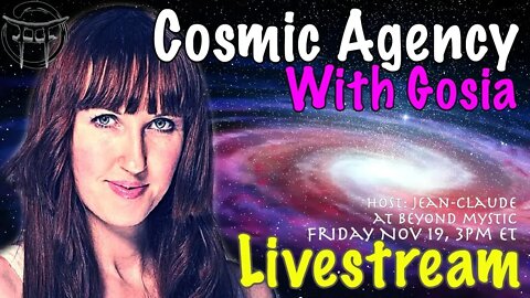 🔴LIVESTREAM: COSMIC AGENCY- Q&A WITH GOSIA & JeanClaude@BeyondMystic