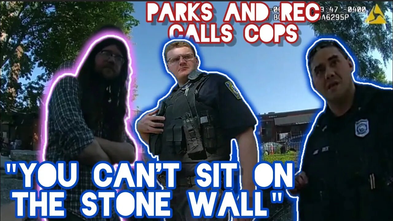 "YOU CAN'T SIT ON THE STONE WALL" WE ARE CALLING THE COPS