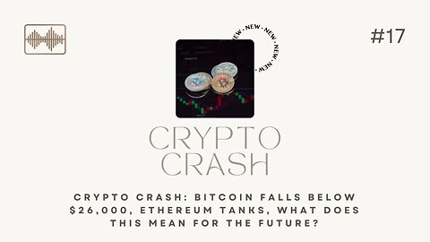 Crypto Crash: Bitcoin Falls Below $26,000, Ethereum Tanks, What Does This Mean for the Future?