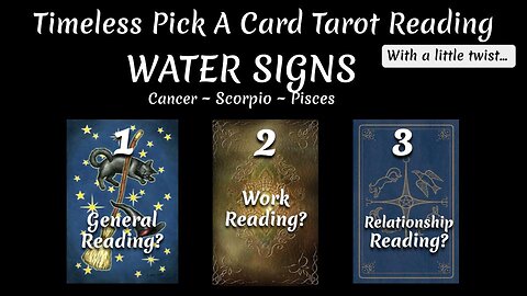 WATER Signs - Cancer, Pisces, Scorpio - Timeless Pick A Card Tarot Reading - January 2024