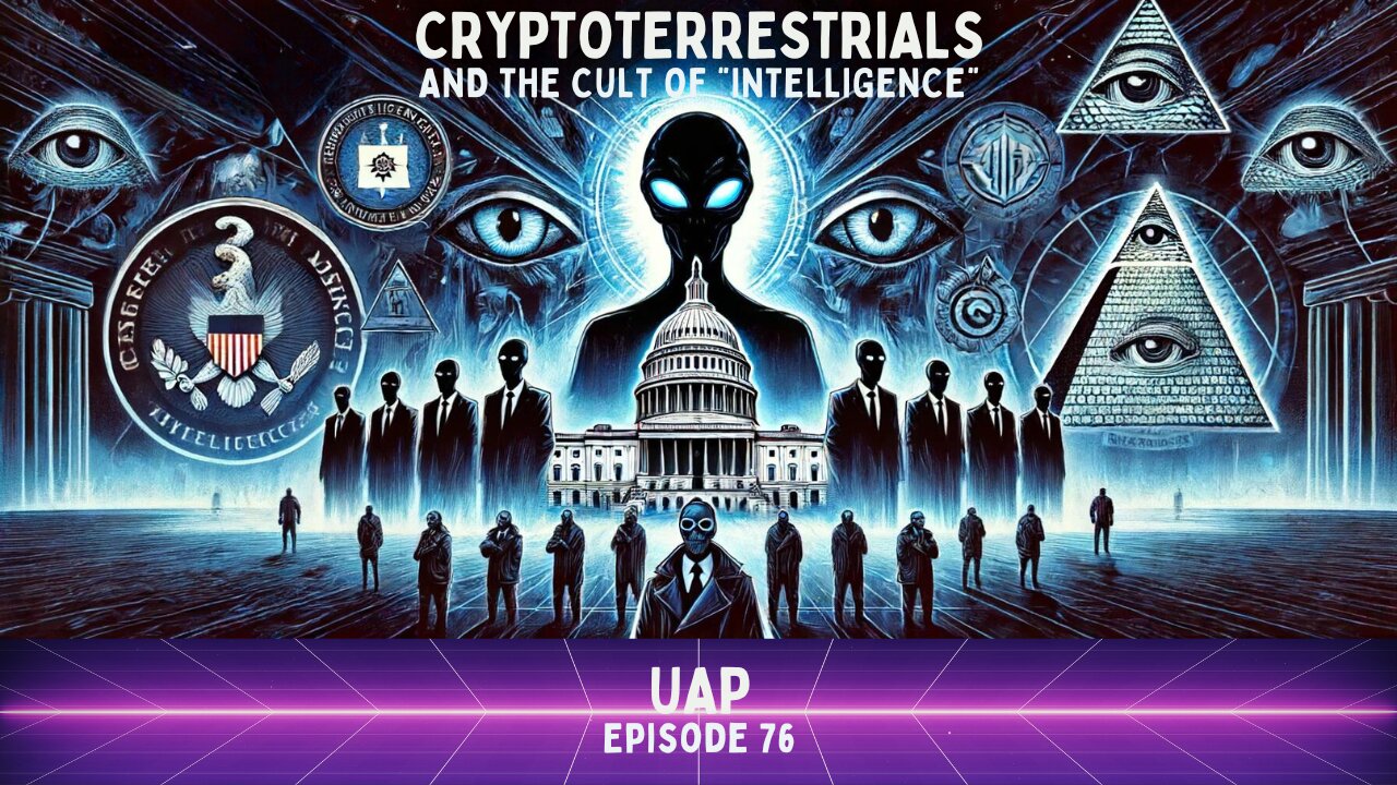 Episode 76 - Cryptoterrestrials and the Cult of Intelligence | Uncovering Anomalies Podcast (UAP)