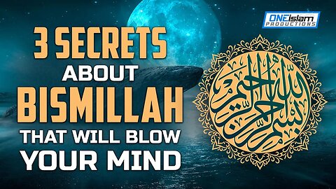 3 SECRETS ABOUT BISMILLAH THAT WILL BLOW YOUR MIND