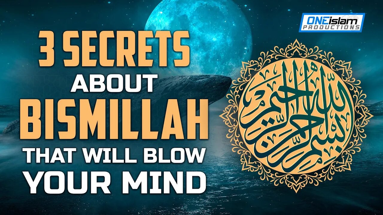 3 SECRETS ABOUT BISMILLAH THAT WILL BLOW YOUR MIND