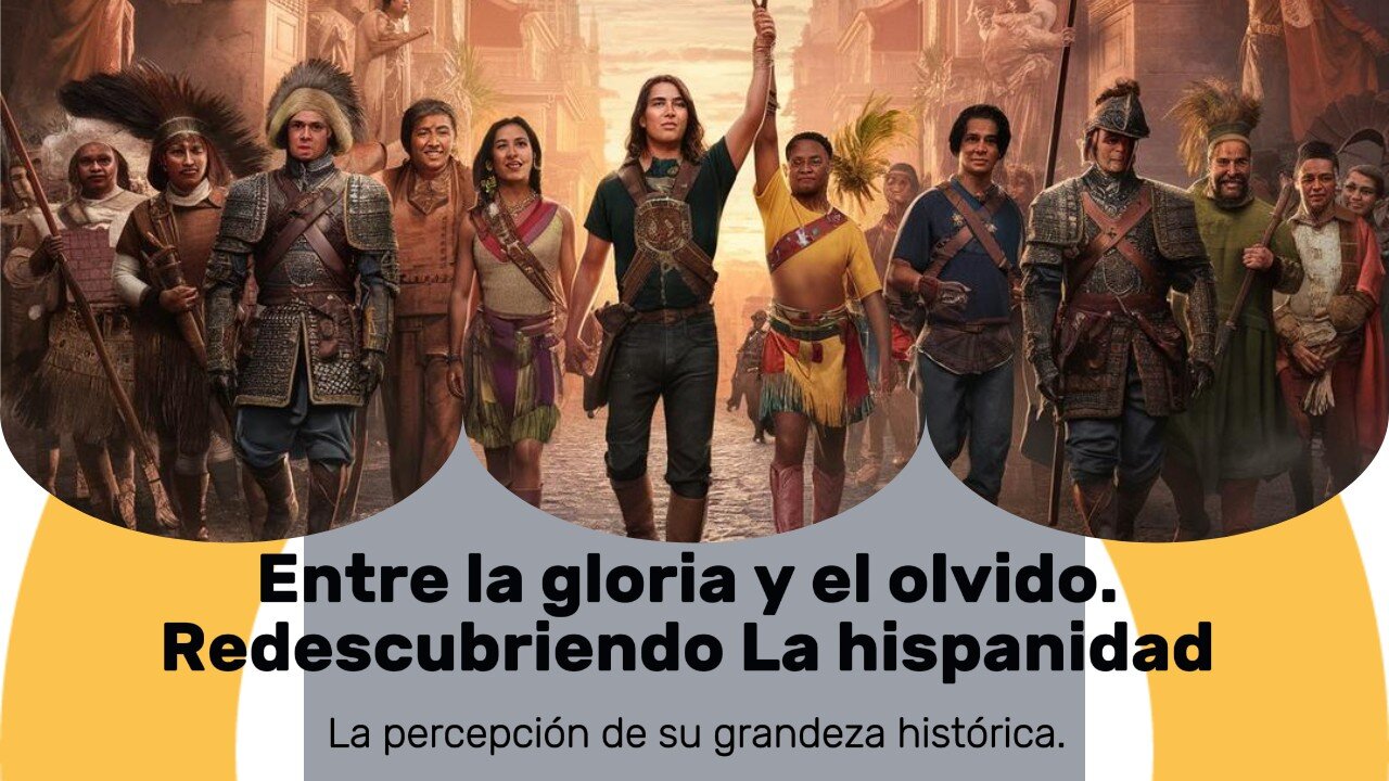 Entre la gloria y el olvido. Redescubriendo España. La percepción de su grandeza histórica.