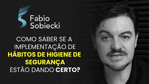Como saber se a implementação de hábitos de higiene de segurança estão dando certo? | Cortes