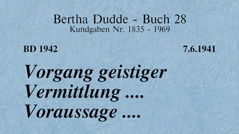 BD 1942 - VORGANG GEISTIGER VERMITTLUNG .... VORAUSSAGE ....