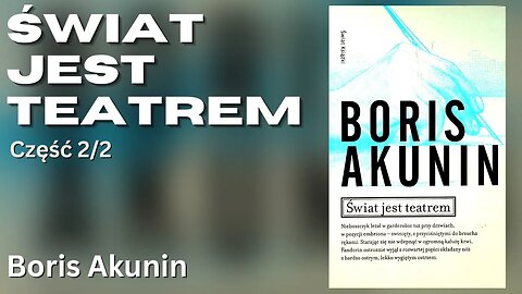 Świat jest teatrem Część 2/2, Cykl: Przygody Erasta Fandorina (tom 13) - Boris Akunin | Audiobook PL