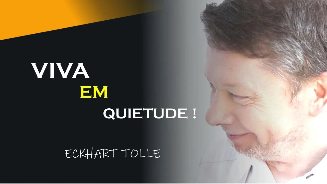 VIVA EM QUIETUDE, ECKHART TOLLE DUBLADO