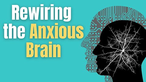 Reprogram the Anxiety Brain (Neuroplasticity) - Stop worry and panic