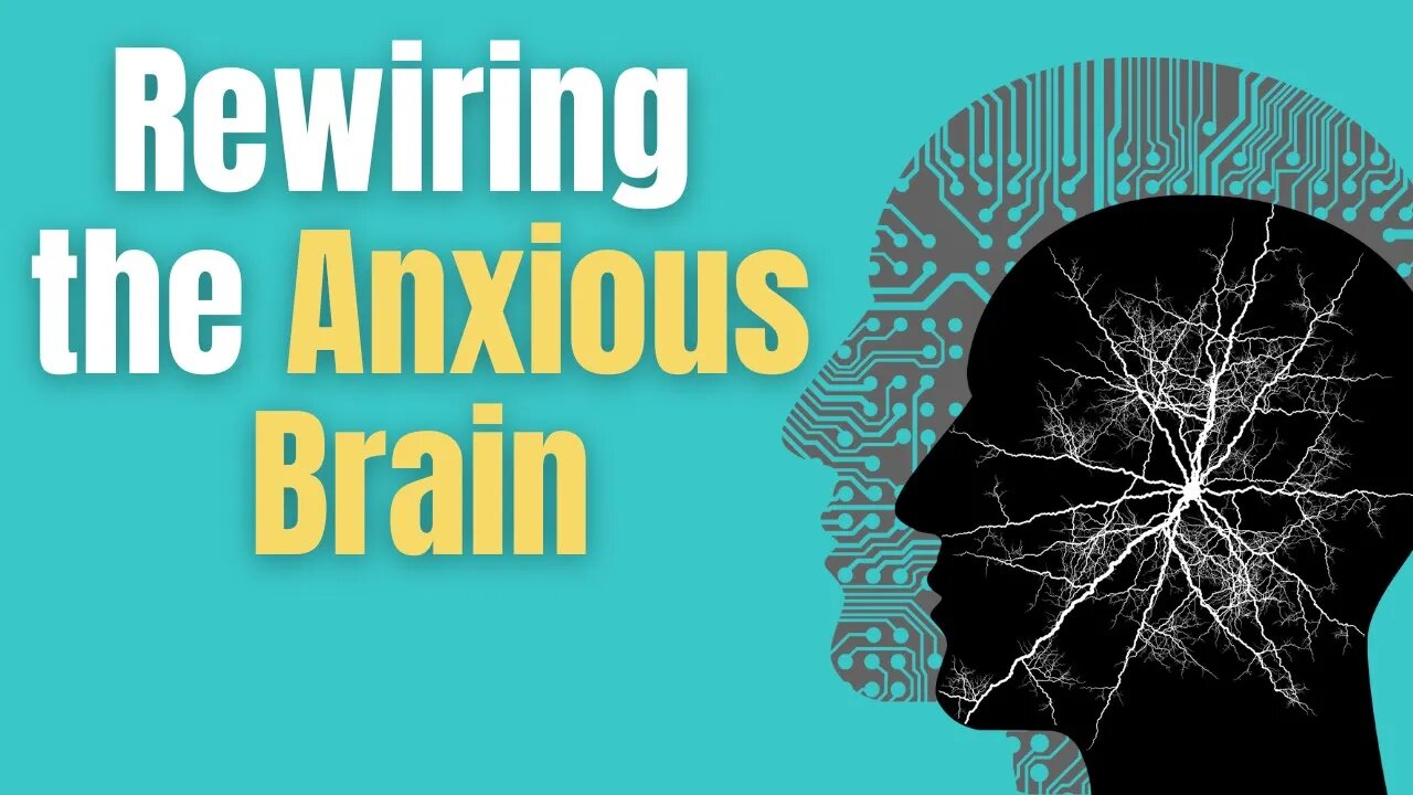 Reprogram the Anxiety Brain (Neuroplasticity) - Stop worry and panic