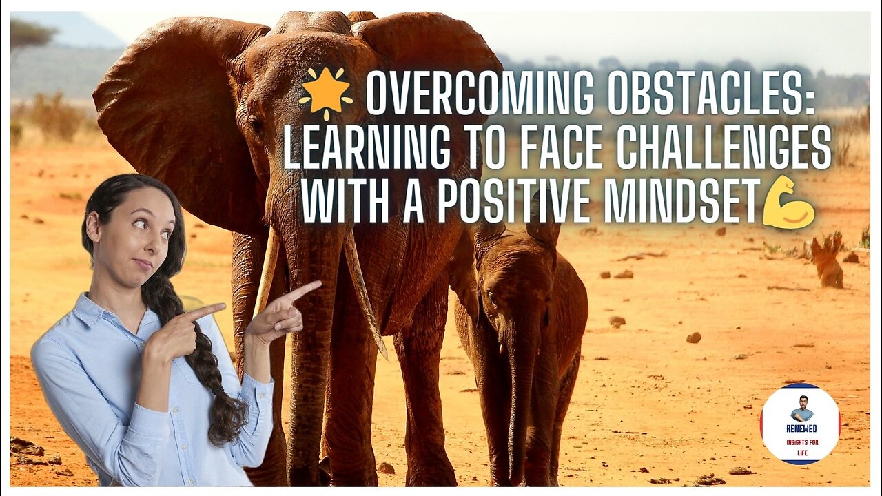 motivation Overcoming Obstacles: Learning to Face Challenges with a Positive Mindset"