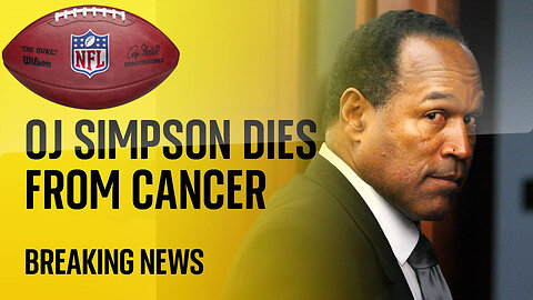 OJ SIMPSON DIES FROM CANCER, STRANGE NOBODY KNEW HE HAD CANCER