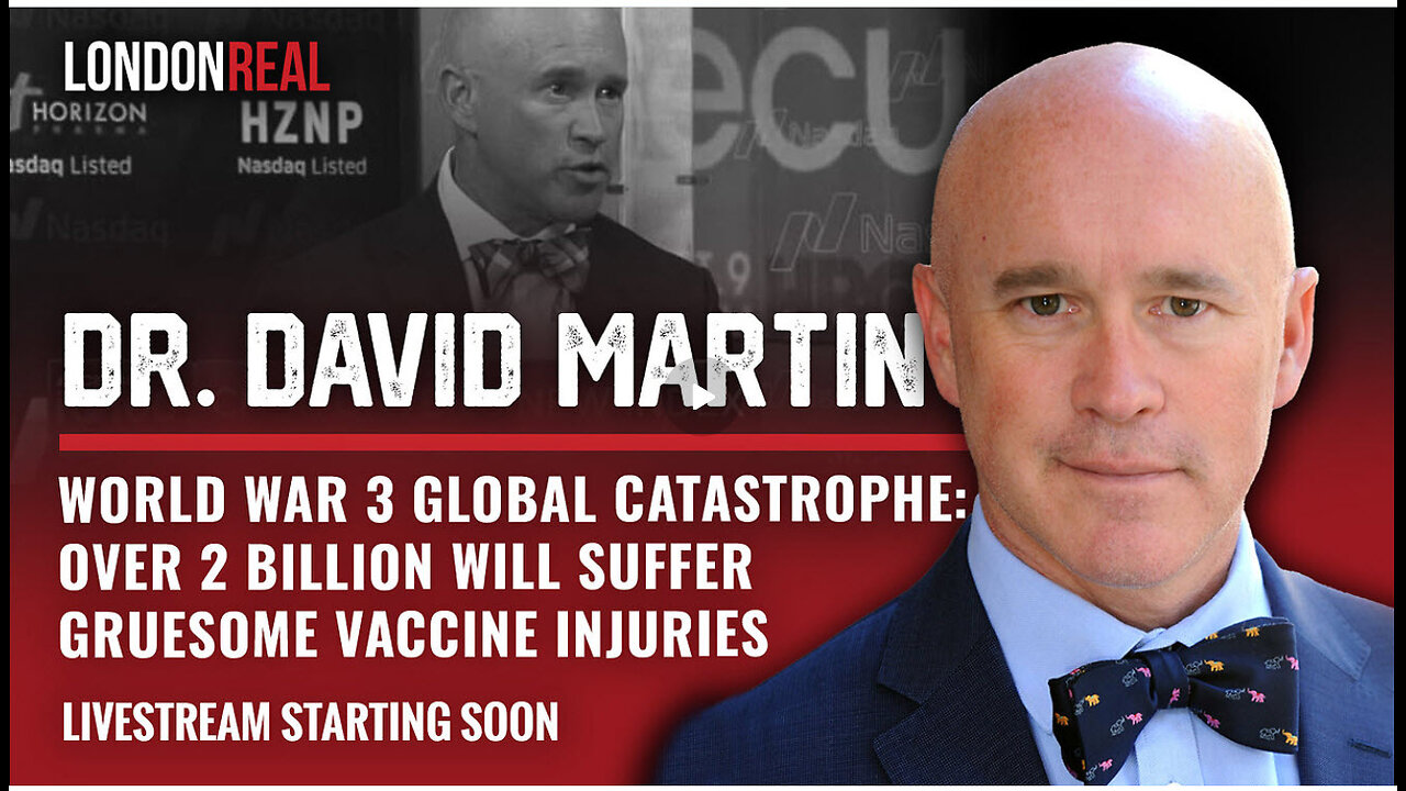 Dr David E Martin - WW3 Global Catastrophe- Over 2 Billion Will Suffer Gruesome Vaccine Injuries