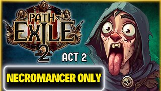 ACT 2 True Necromancer Path Of Exile 2