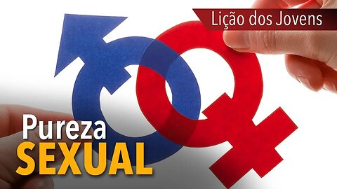 Comentário Lição dos Jovens: Pureza sexual | Pr. Michelson Borges