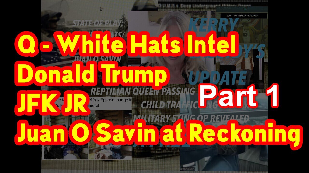 Q - White Hats Intel/ Donald Trump/ JFK JR/ Juan O Savin #Kerry Cassidy Update. Part 1