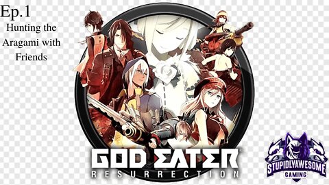 God Eater Resurrection ep.1 Hunting the Aragami with friends