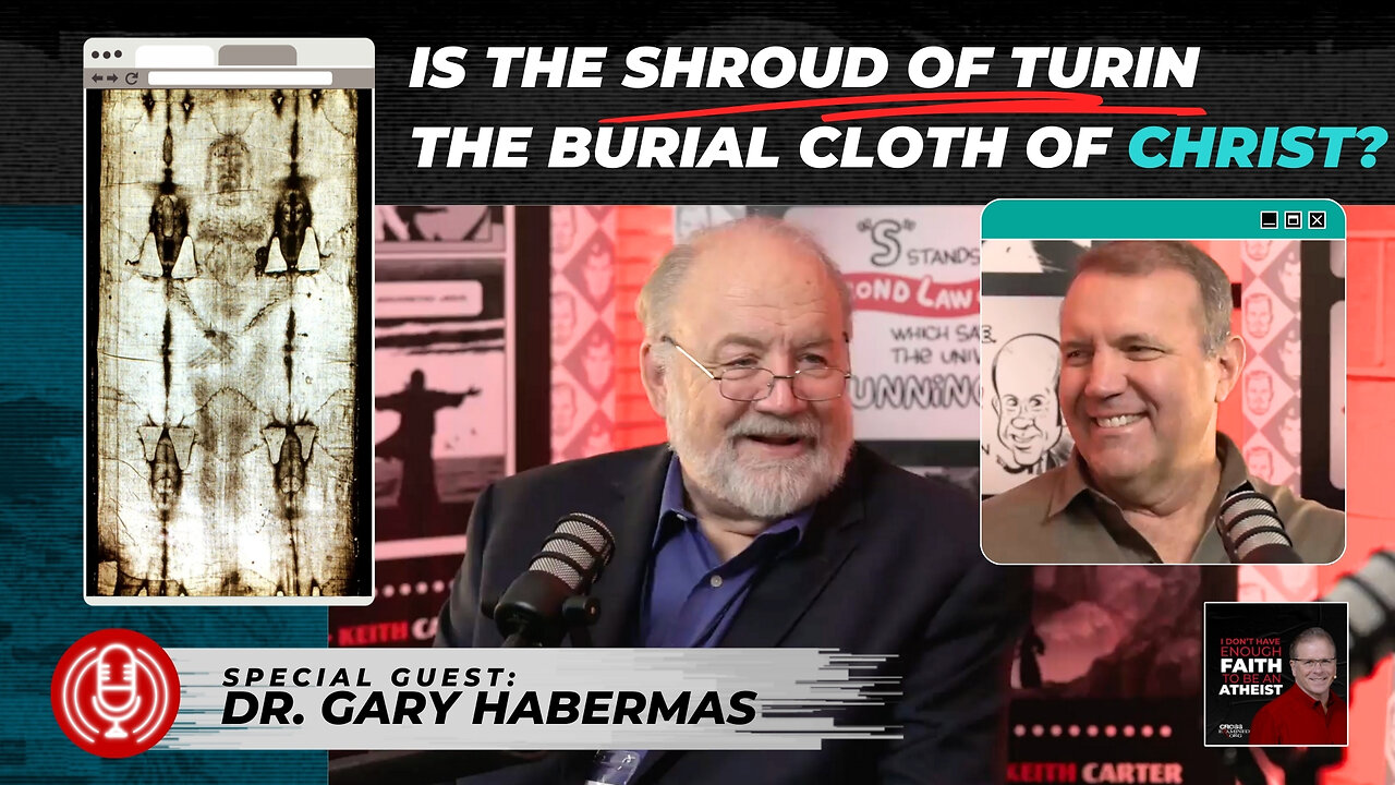 TITLE: Is the Shroud of Turin the Burial Cloth of Christ? with Dr. Gary Habermas