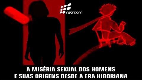 A MISÉRIA 5EXU4L DOS HOMENS E SUAS ORIGENS DESDE A ERA HIBORIANA
