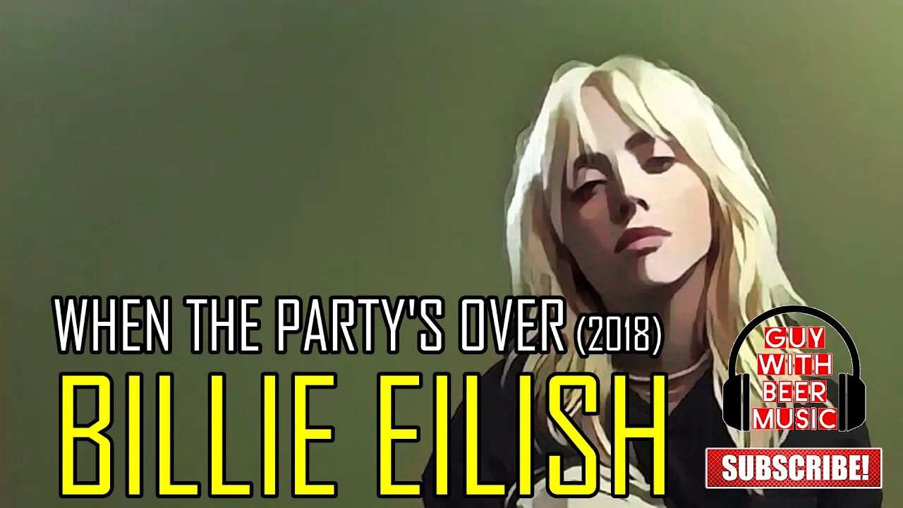 BILLIE EILISH | WHEN THE PARTY'S OVER (2018)