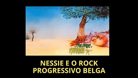 NESSIE E O ROCK PROGRESSIVO BELGA