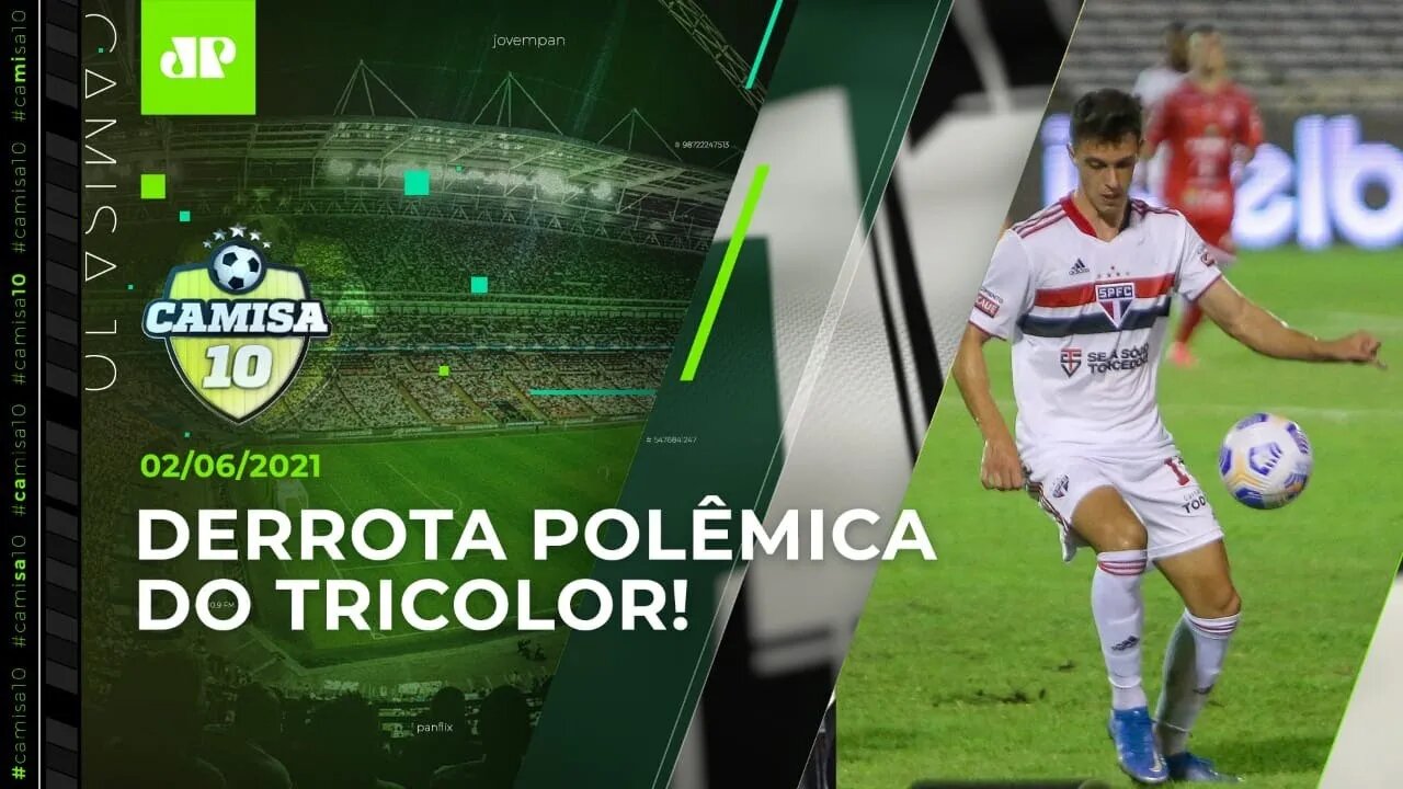 DEU RUIM! São Paulo PERDE para o 4 de Julho e RECLAMA da arbitragem! | CAMISA 10 – 02/06/21