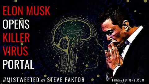 Elon Musk's Neuralink Killer Virus Portal | Mistweeted by Steve Faktor 4.5 | The McFuture Podcast