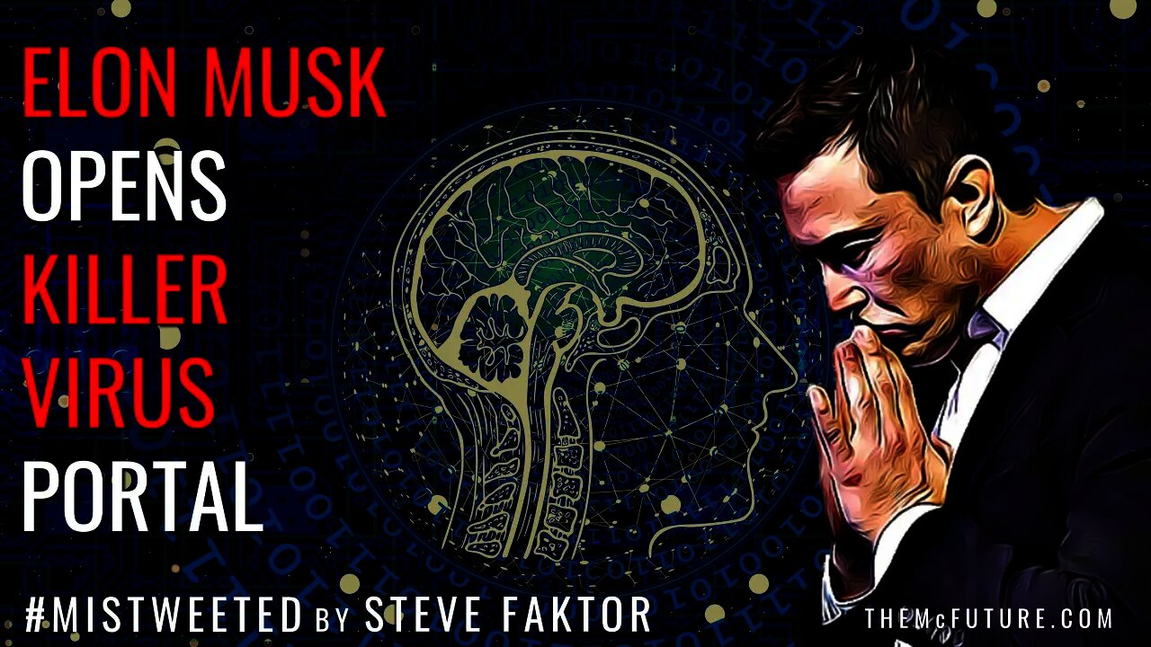 Elon Musk's Neuralink Killer Virus Portal | Mistweeted by Steve Faktor 4.5 | The McFuture Podcast