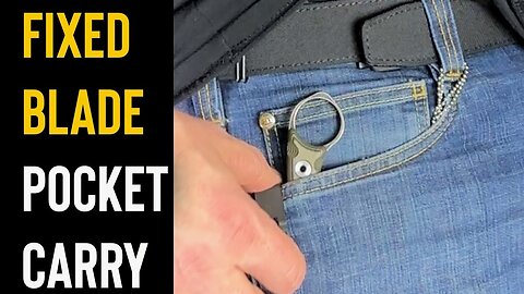 Easily Pocket Carry Your Fixed Blade - Plus More Knife Carry Tips!