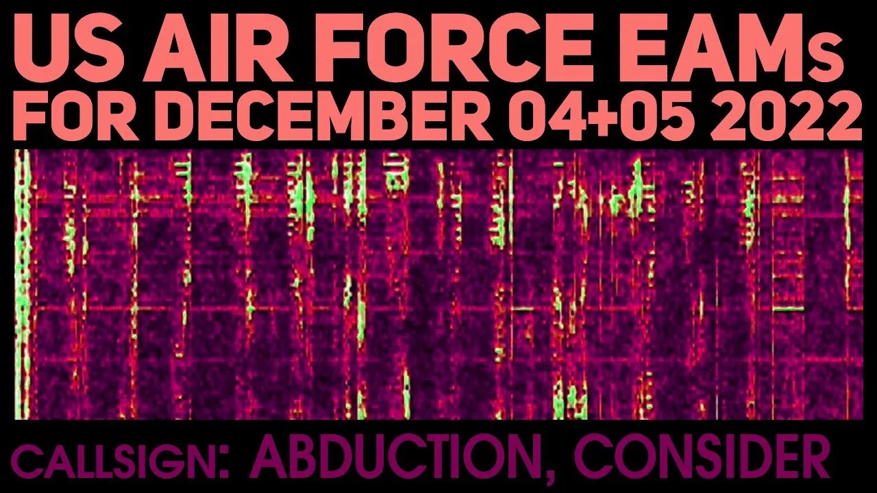 US Emergency Action Messages – December 04+05 2022 – callsigns ABDUCTION, CONSIDER