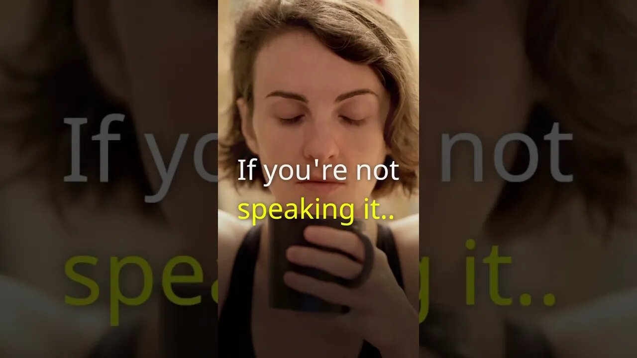 If you’re not speaking it