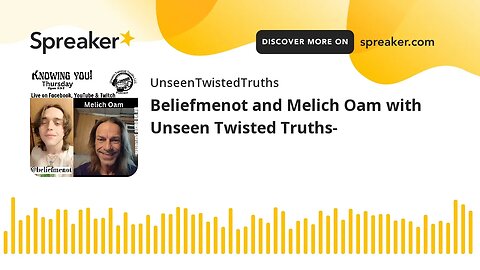 Beliefmenot and Melich Oam with Unseen Twisted Truths-