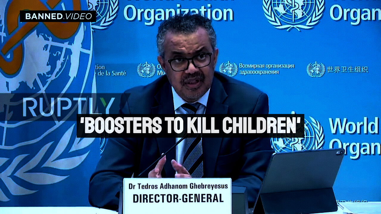 WHO Head - "Boosters to Kill Children"