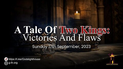 Sun. Sept. 17, 2023~A tale of two kings: Victories and flaws || Ita Udoh || God's Lighthouse