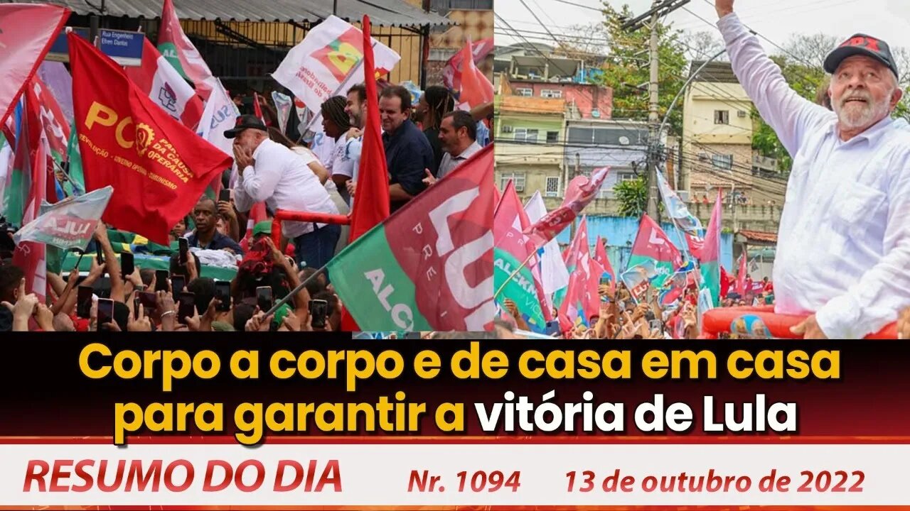 Corpo a corpo e de casa em casa para garantir a vitória de Lula - Resumo do Dia nº 1.094 - 13/10/22