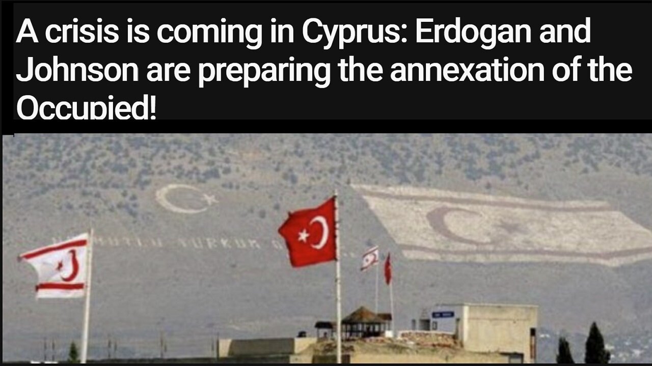 A crisis is coming in Cyprus: Erdogan & Johnson are preparing annexation of the Occupied!