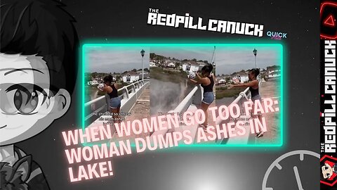 WHEN WOMEN GO TOO FAR: WOMAN DUMPS ASHES IN LAKE