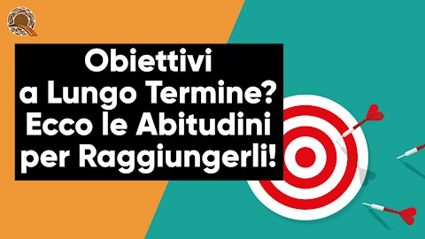 🎯 Obiettivi a Lungo Termine? Ecco le Abitudini per Raggiungerli!