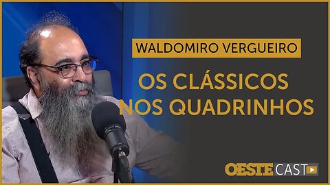 Waldomiro Vergueiro comenta sobre obras clássicas adaptadas para os quadrinhos | #oc